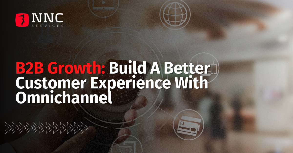 Build A Better Customer Experience With Omnichannel